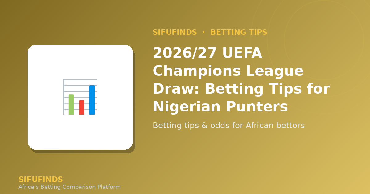 2026/27 UEFA Champions League Draw: Betting Tips