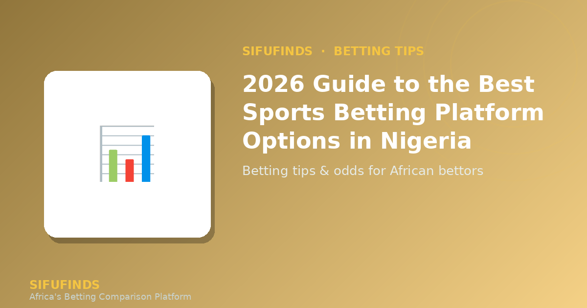2026 Guide to the Best Sports Betting Platform Options in Nigeria