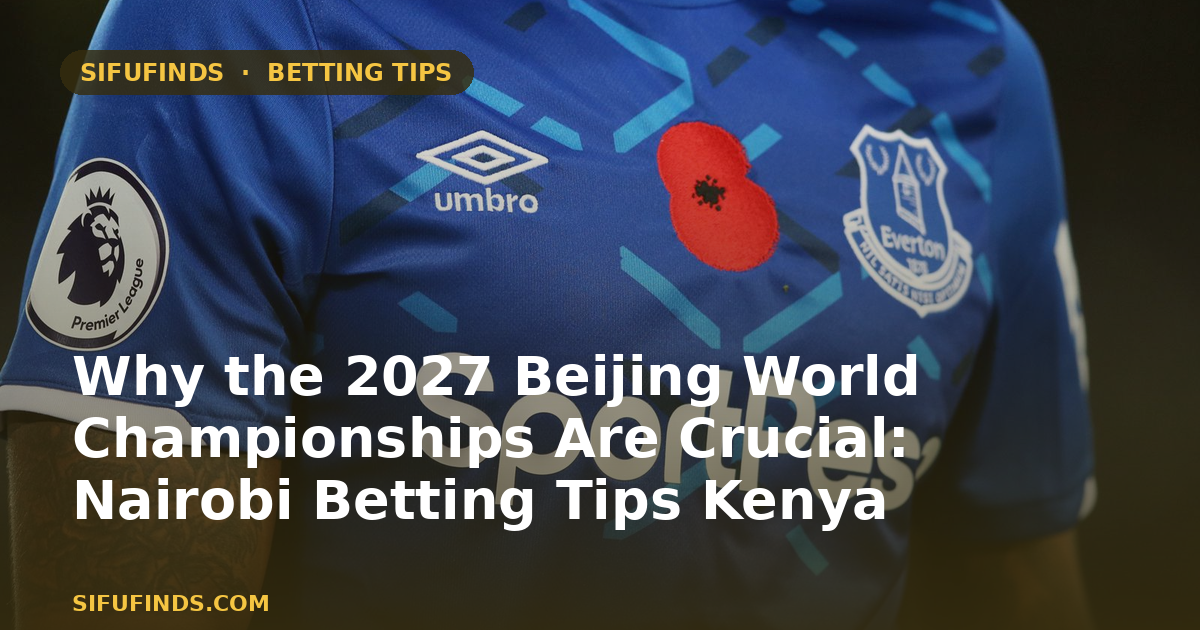 Why the 2027 Beijing World Championships Are Crucial