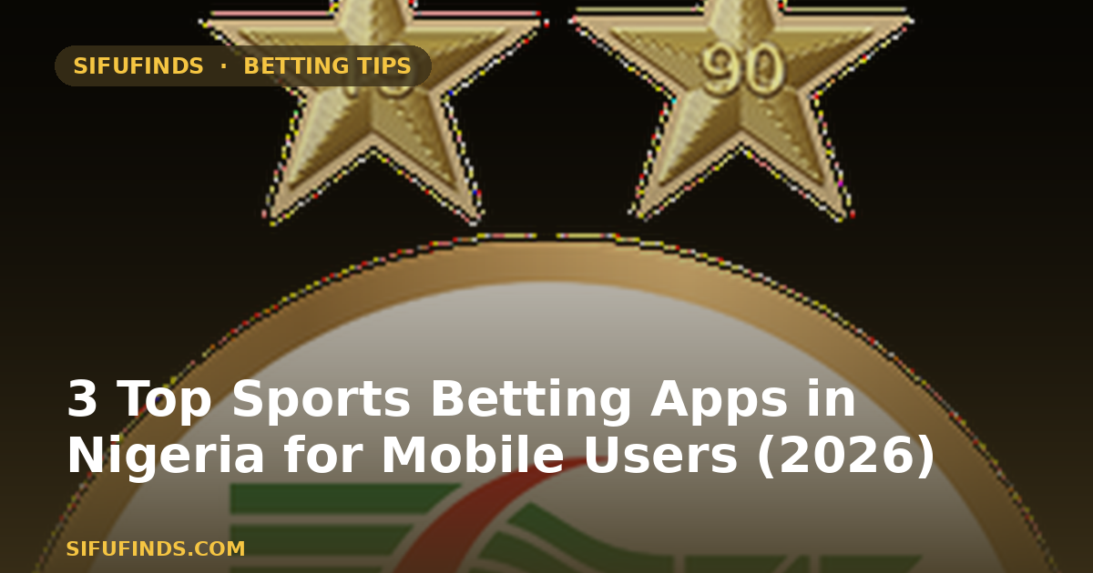 3 Top Sports Betting Apps in Nigeria for Mobile Users (2026)