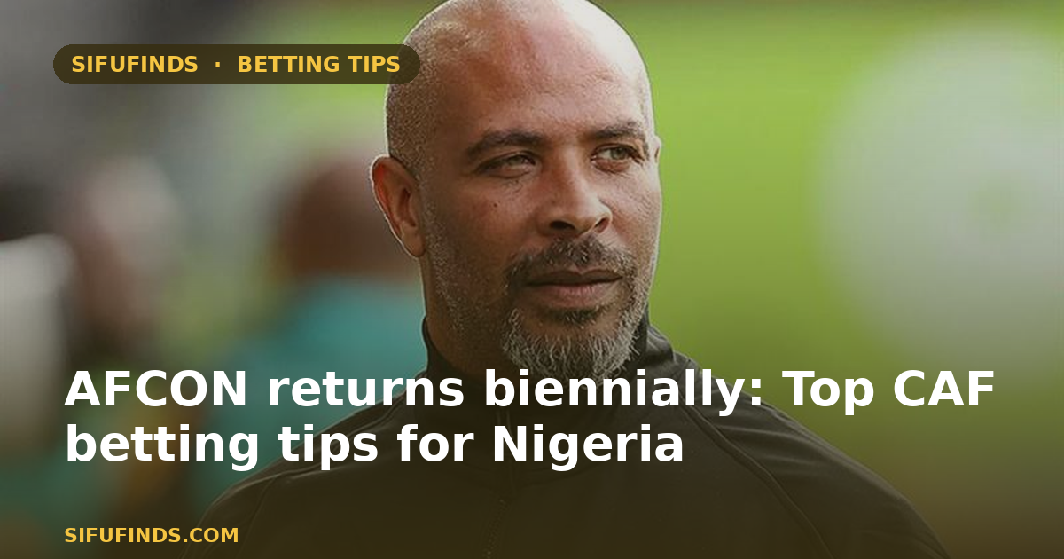 AFCON returns biennially: Top CAF betting tips for Nigeria