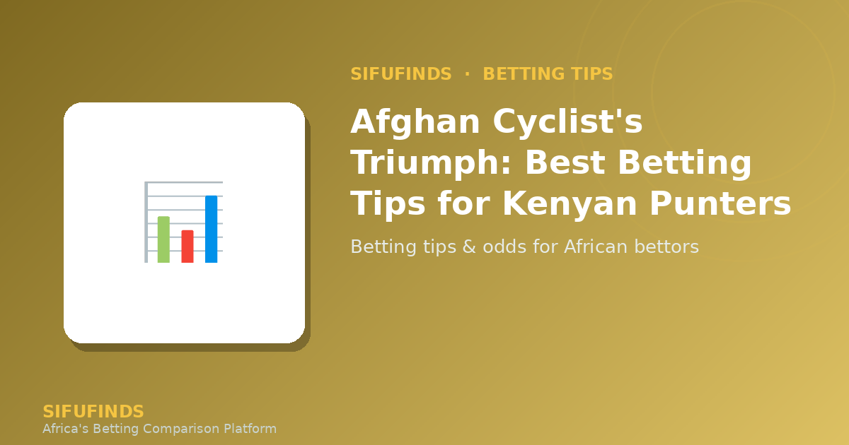 Afghan Cyclist's Triumph: Best Betting Tips
