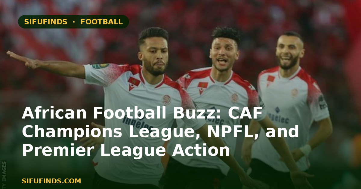 African Football Buzz: CAF Champions League, NPFL