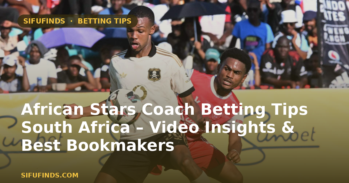 African Stars Coach Betting Tips South Africa – Video