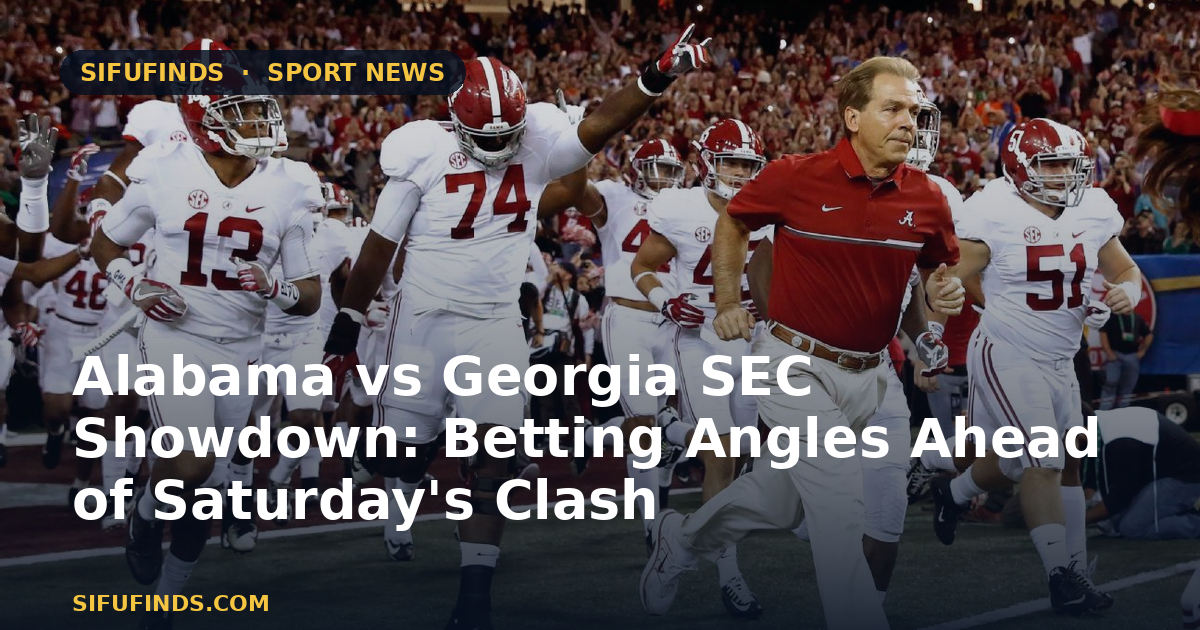Alabama vs Georgia SEC Showdown: Betting Angles Ahead
