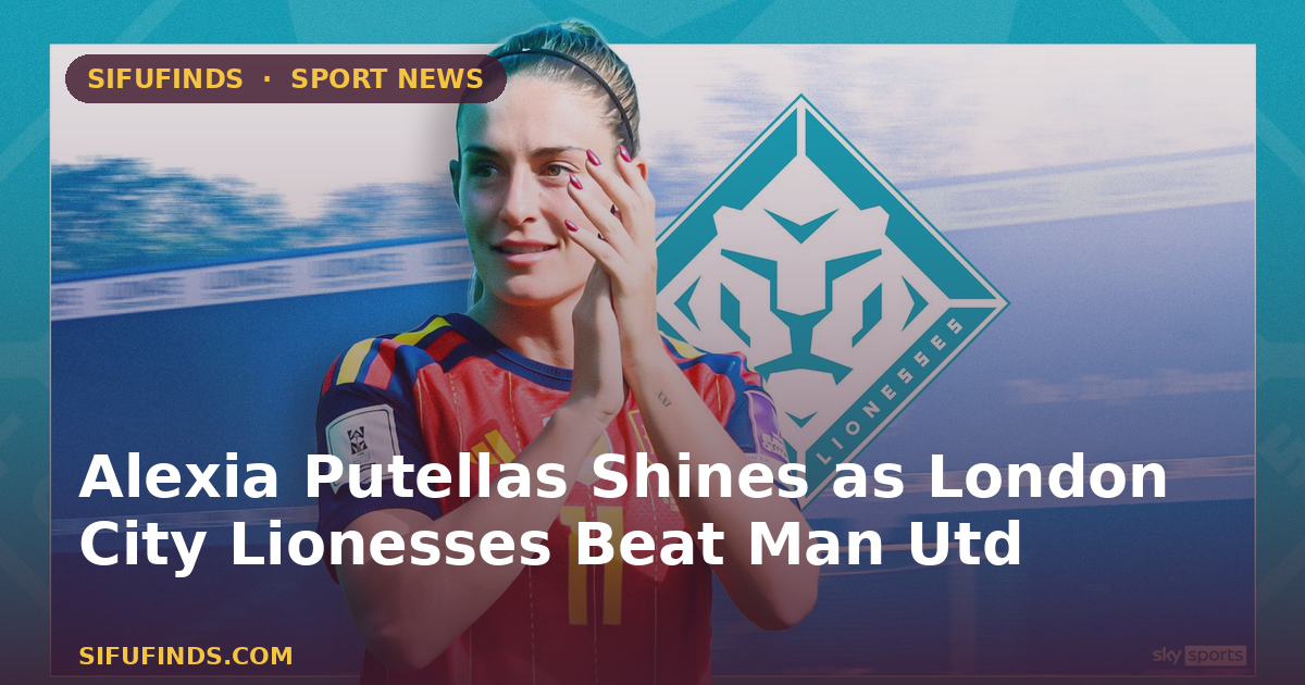 Alexia Putellas Shines as London City Lionesses Beat Man Utd