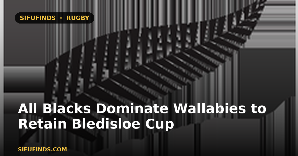 All Blacks Dominate Wallabies to Retain Bledisloe Cup