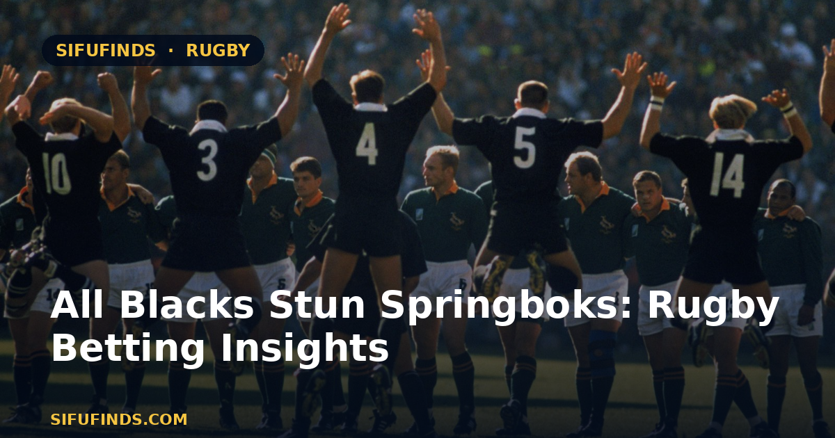 All Blacks Stun Springboks: Rugby Betting Insights