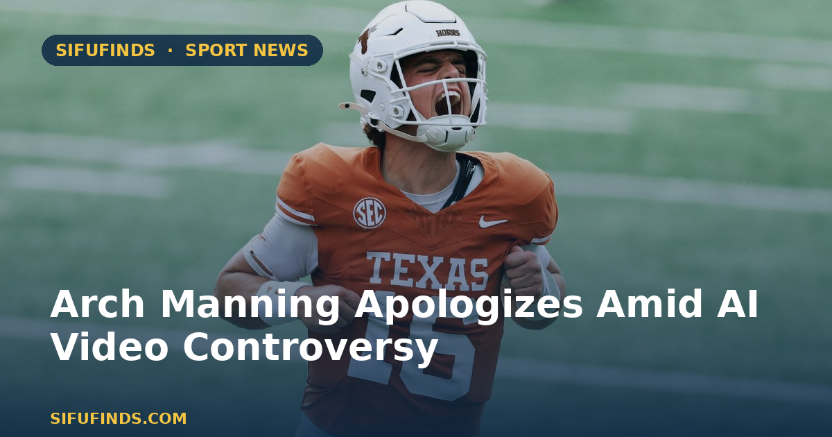 Arch Manning Apologizes Amid AI Video Controversy
