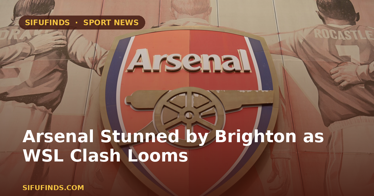 Arsenal Stunned by Brighton as WSL Clash Looms
