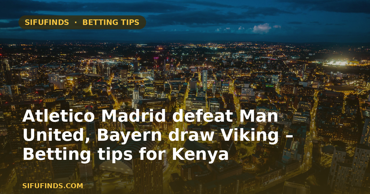 Atletico Madrid defeat Man United, Bayern draw Viking