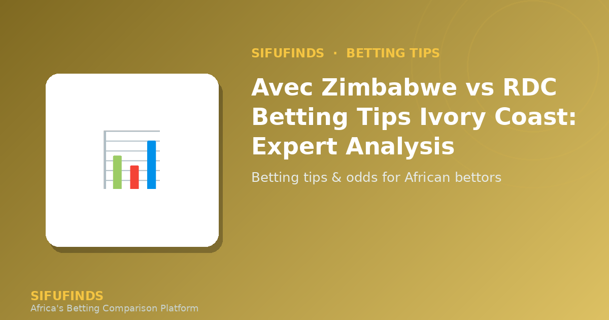 Avec Zimbabwe vs RDC Betting Tips Ivory Coast: Expert