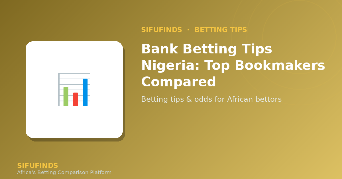 Bank Betting Tips Nigeria: Maximize Your Winnings in 2024