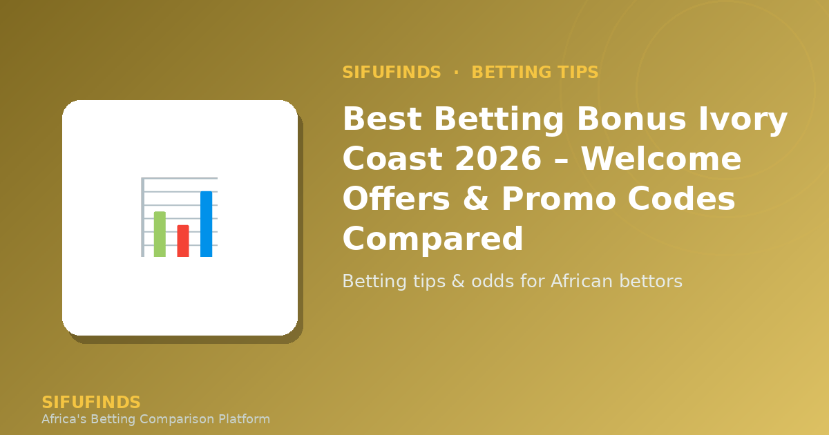 Best Betting Bonus Ivory Coast 2026 – Welcome Offers