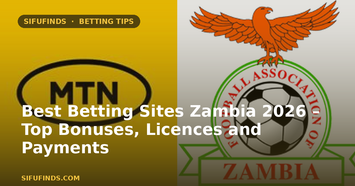 Best Betting Sites Zambia 2026 – Top Bonuses, Licences