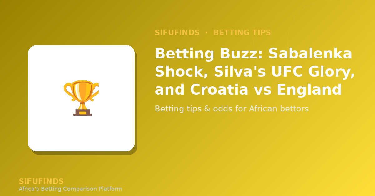 Betting Buzz: Sabalenka Shock, Silva's UFC Glory