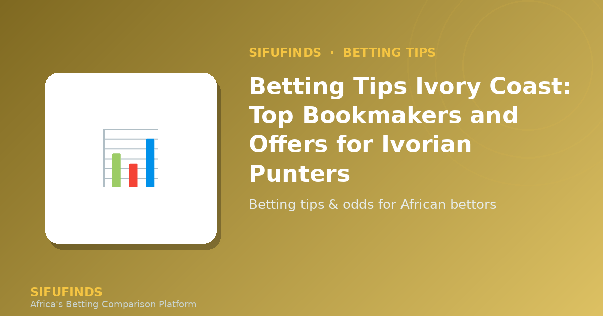 Betting Tips Ivory Coast: Top Bookmakers and Offers