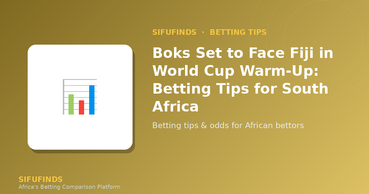 Boks Set to Face Fiji in World Cup Warm‑Up: Betting Tips