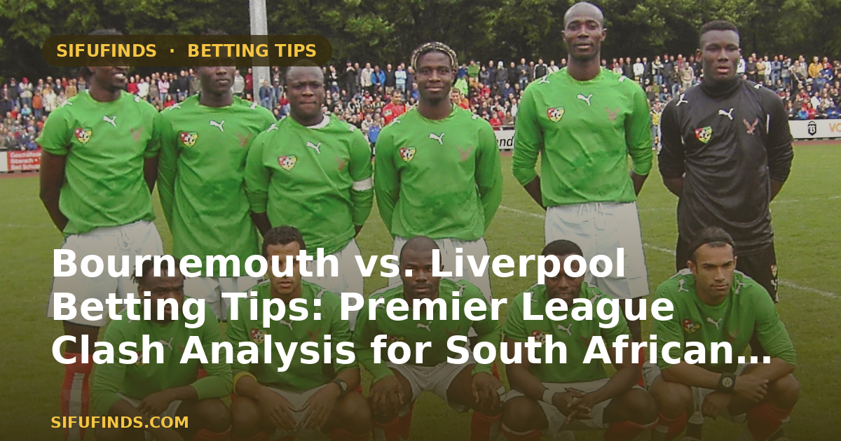 Bournemouth vs. Liverpool Betting Tips: Expert Predictions