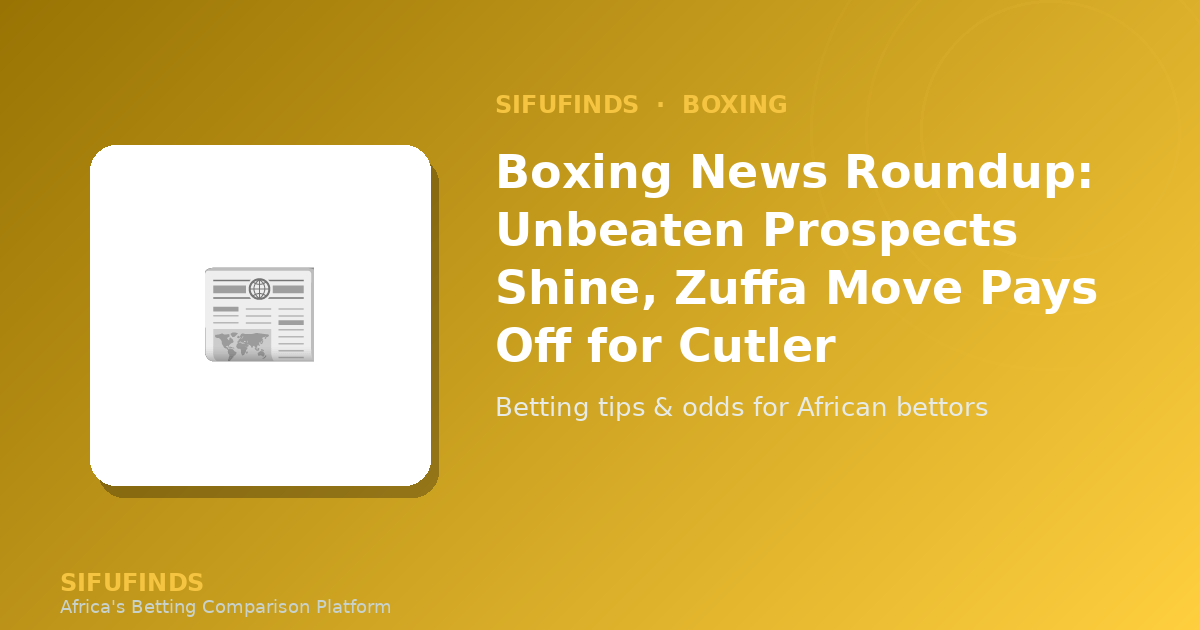 Boxing News Roundup: Unbeaten Prospects Shine, Zuffa Move
