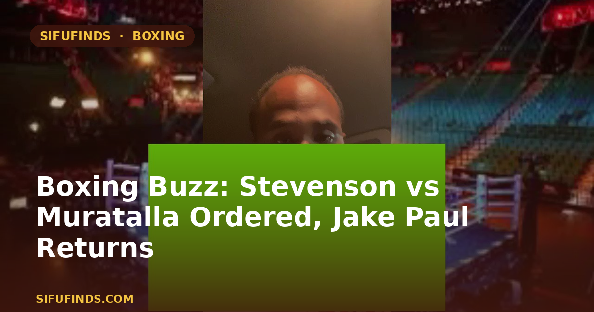Boxing Buzz: Stevenson vs Muratalla Ordered, Jake Paul