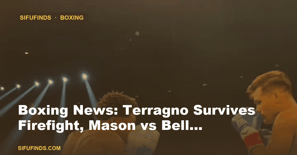 Boxing News: Terragno Survives Firefight, Mason vs Bell…