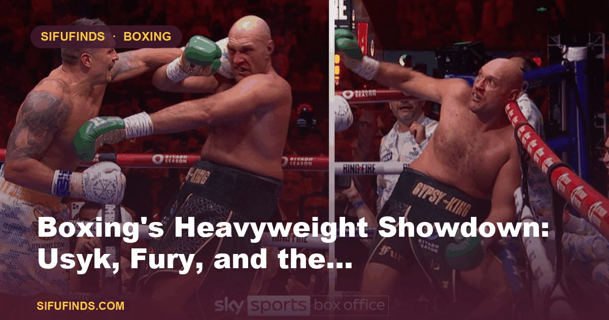 Boxing's Heavyweight Showdown: Usyk, Fury, and the…