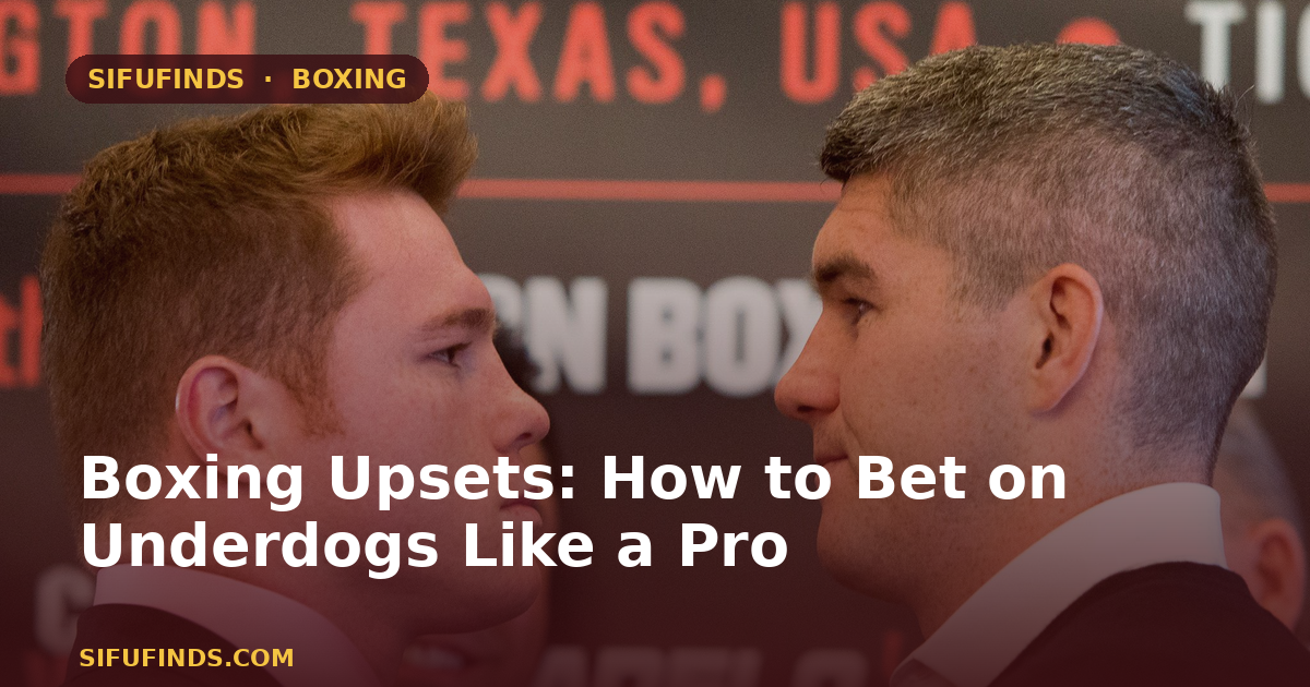 Boxing Upsets: How to Bet on Underdogs Like a Pro