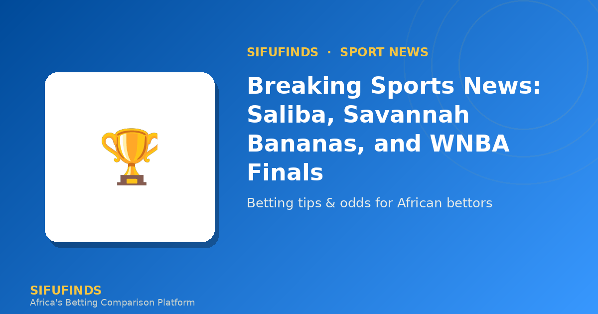 Breaking Sports News: Saliba, Savannah Bananas, and WNBA