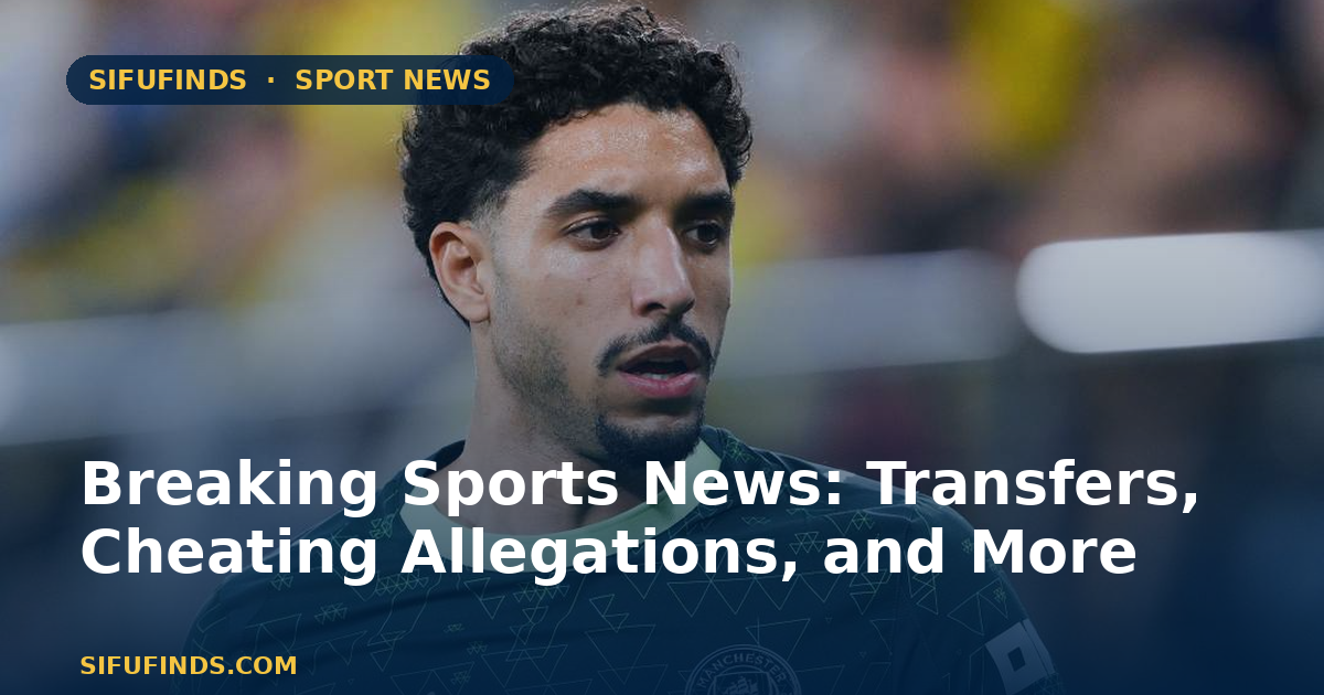 Breaking Sports News: Transfers, Cheating Allegations