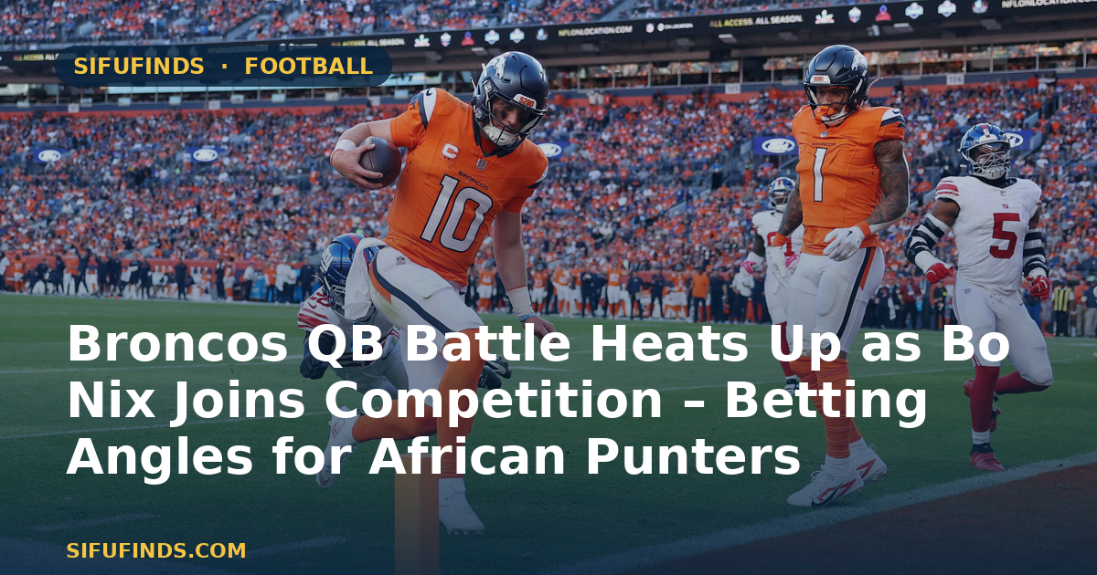 Broncos QB Battle Heats Up as Bo Nix Joins Competition