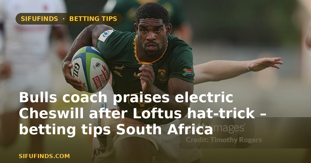 Bulls coach praises electric Cheswill after Loftus