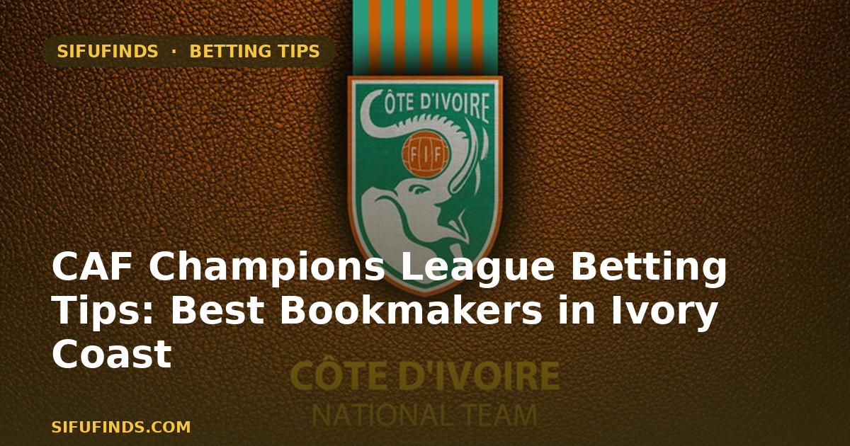 CAF Champions League Betting Tips: Best Bookmakers in Ivory