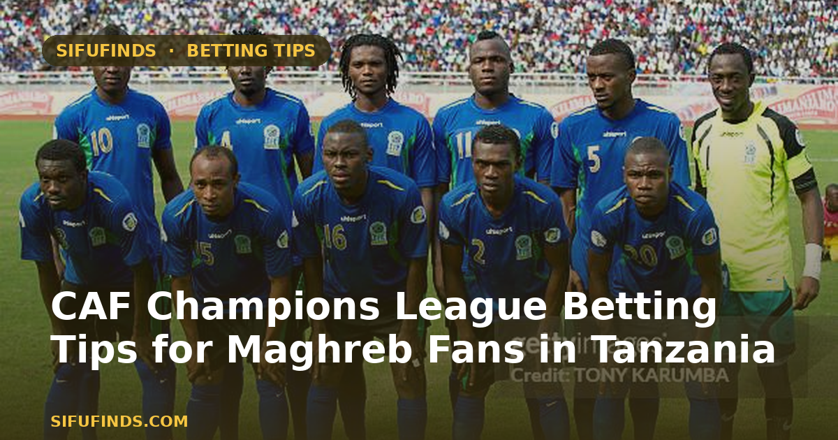 CAF Champions League Betting Tips for Maghreb Fans