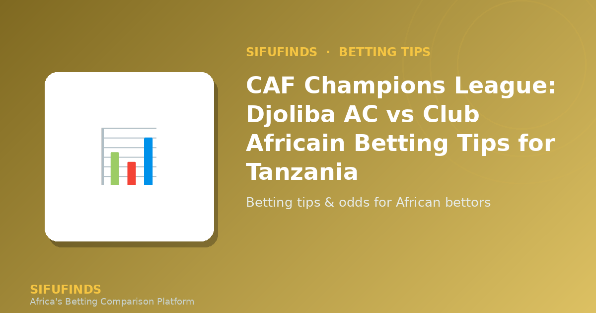 CAF Champions League: Djoliba AC vs Club Africain Betting