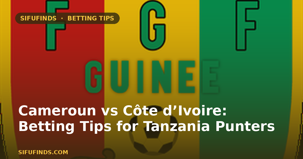 Camerún vs Costa de Marfil: Consejos de apuestas para apostadores de Tanzania