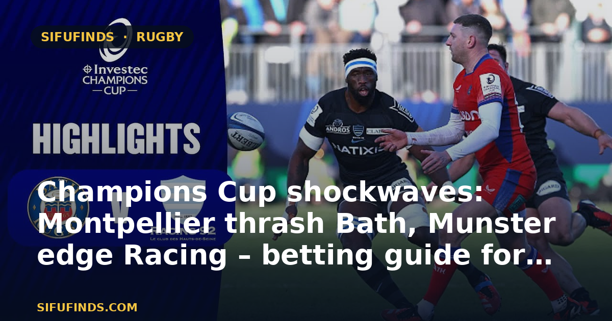 Champions Cup shockwaves: Montpellier thrash Bath, Munster