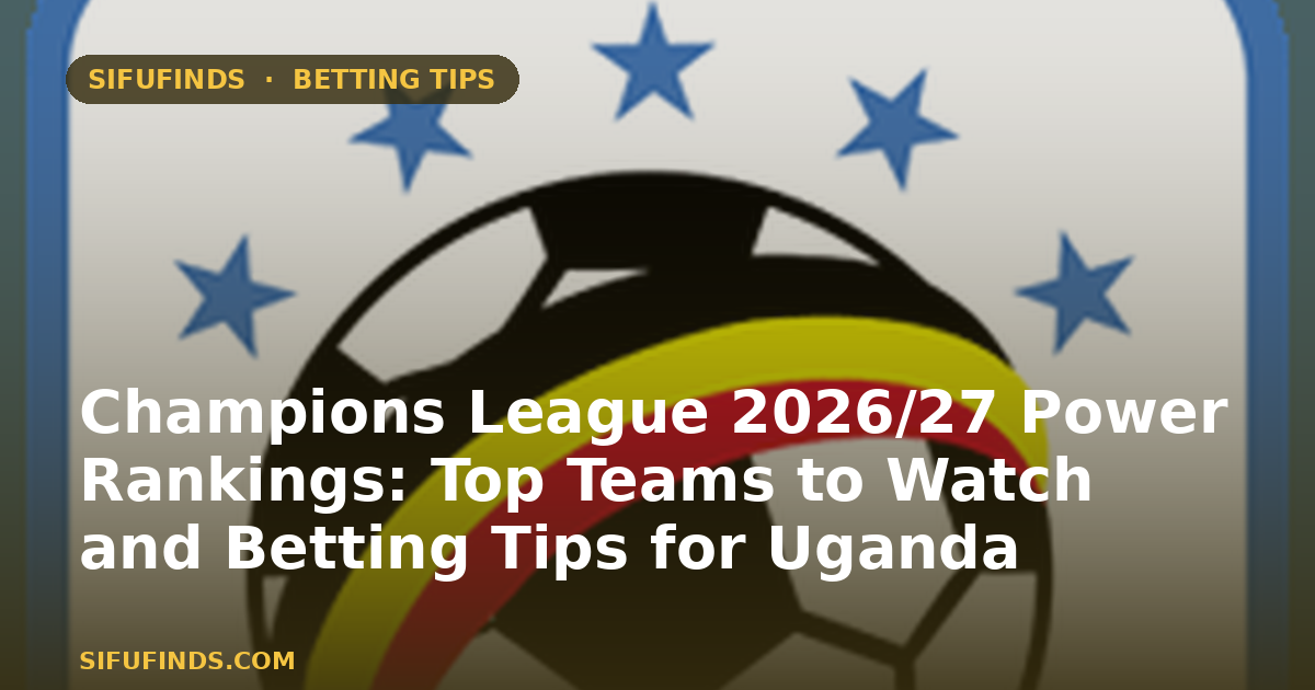 Champions League 2026/27 Power Rankings: Top Teams to Watch