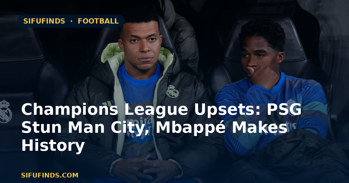 Champions League Upsets: PSG Stun Man City, Mbappé Makes