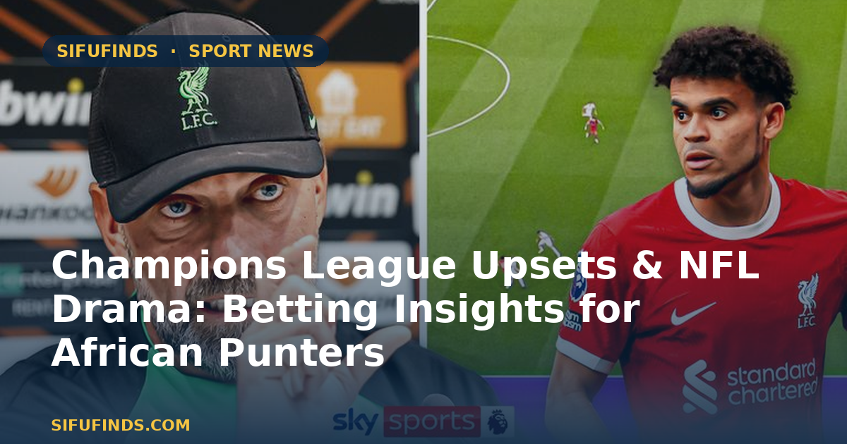 Champions League Upsets & NFL Drama: Betting Insights
