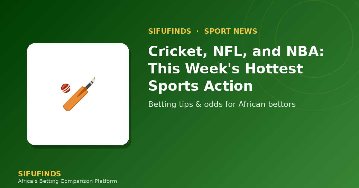 Cricket, NFL, and NBA: This Week's Hottest Sports Action