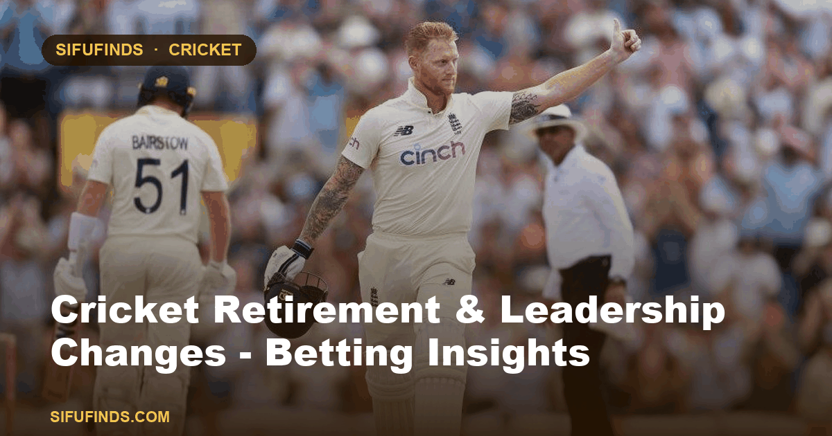Cricket Retirement & Leadership Changes - Betting Insights