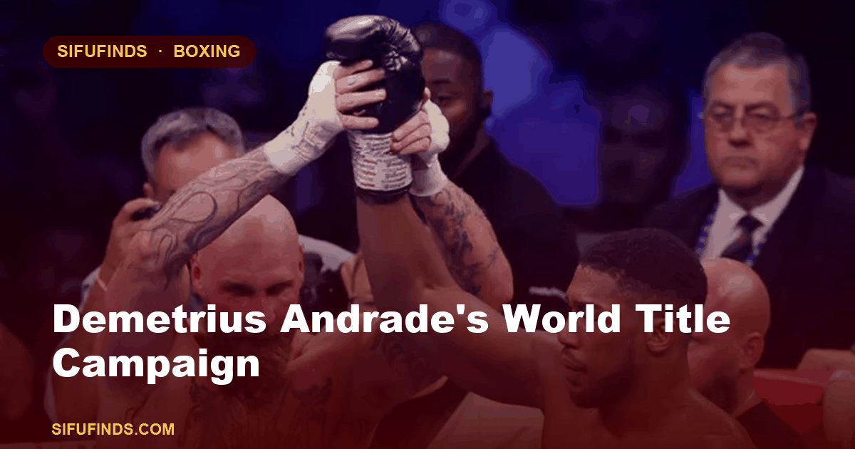 Demetrius Andrade's World Title Campaign