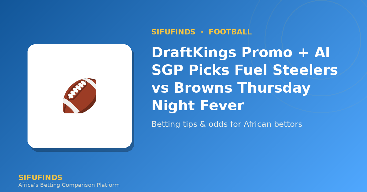 DraftKings Promo + AI SGP Picks Fuel Steelers vs Browns