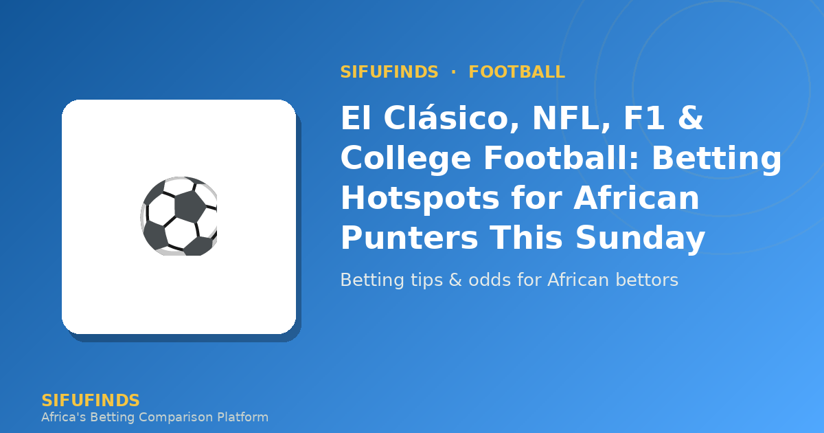El Clásico, NFL, F1 & College Football: Betting Hotspots