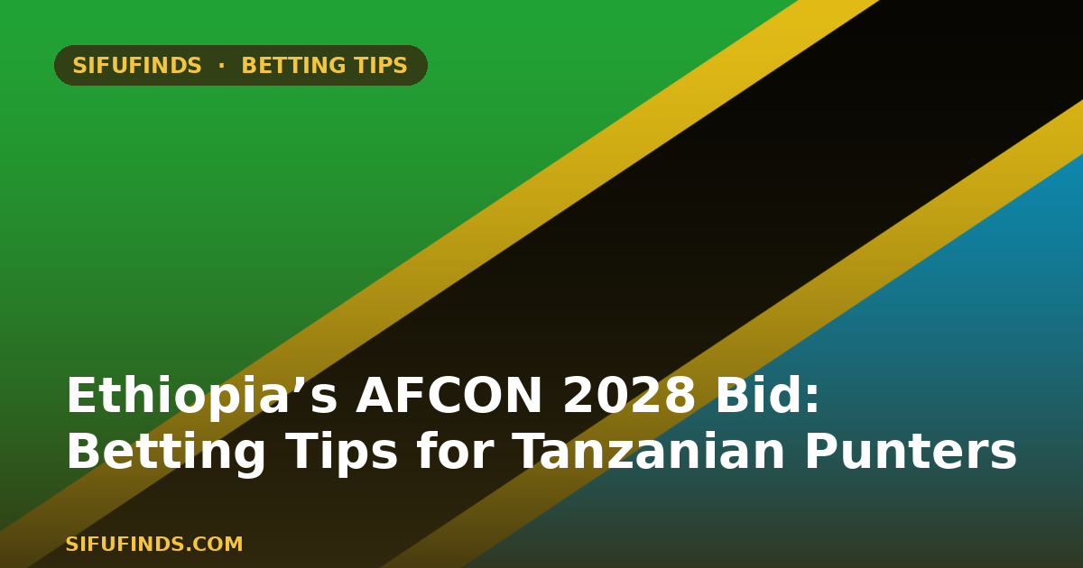 Ethiopia’s AFCON 2028 Bid: Betting Tips
