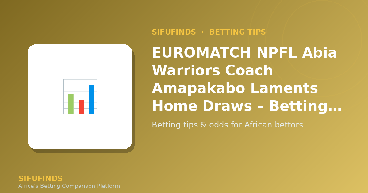 EUROMATCH NPFL Abia Warriors Coach Amapakabo Laments Home