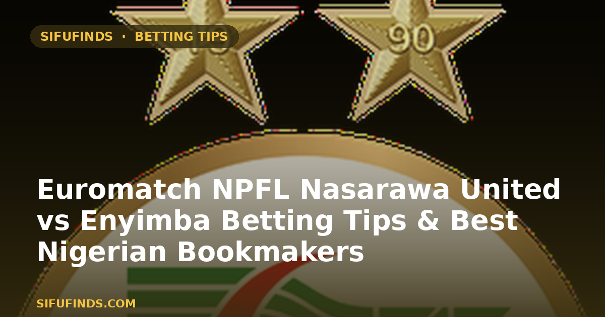 Euromatch NPFL Nasarawa United vs Enyimba Betting Tips