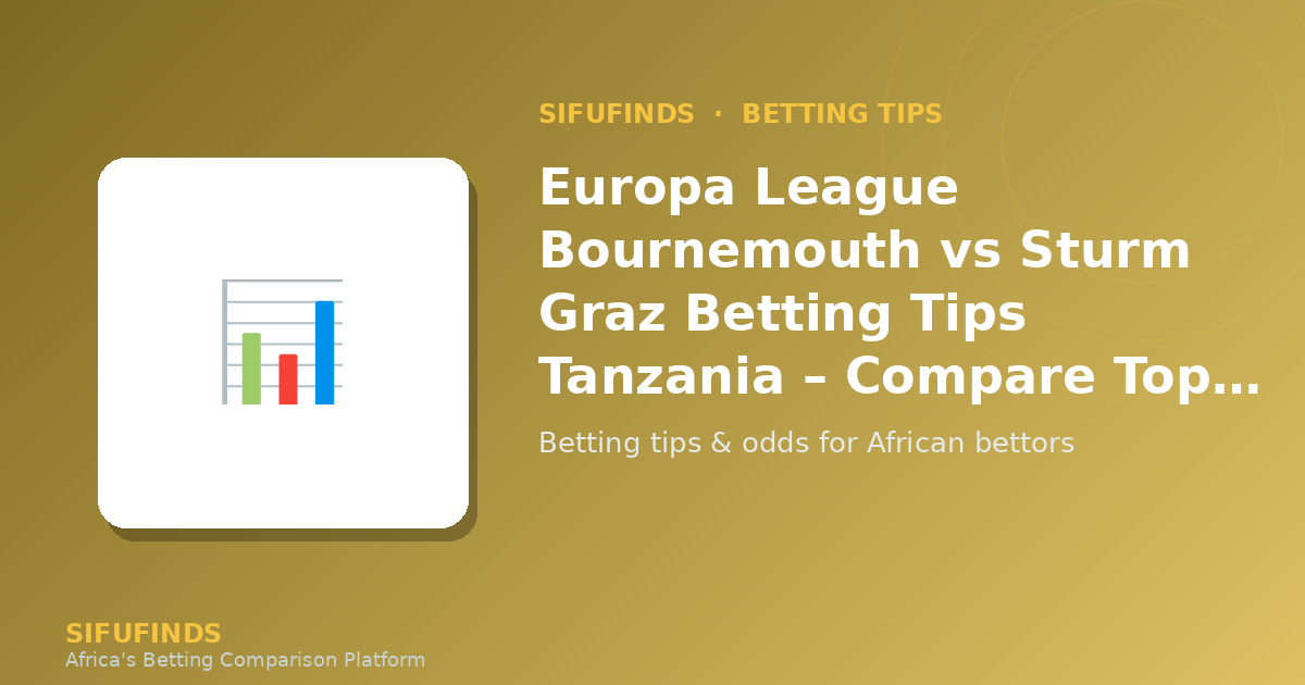 Europa League Bournemouth vs Sturm Graz Betting Tips