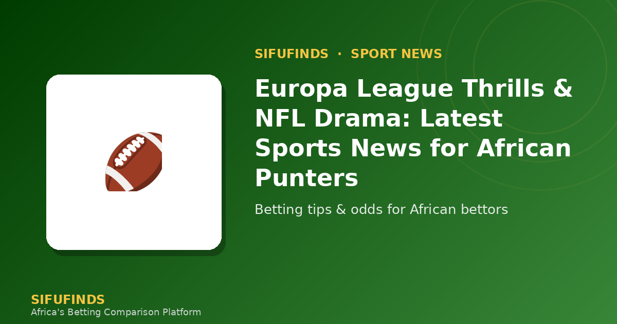 Europa League Thrills & NFL Drama: Latest Sports News